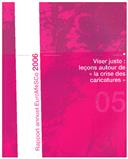 Viser juste: leçons autour de «la crise des caricatures» (Fazer bem: lições em torno da «crise das caricaturas»), por Álvaro Vasconcelos, Mustafa Akyol, Amr ElShobaki, Abdelali Hamidine, Ulla Holm, Rania Safar, George Joffé e Bárbara Direito.