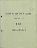 Relatório da visita do general Costa Gomes, chefe do Estado Maior General das Forças Armadas (CEMGFA) à Guiné.