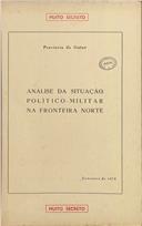 Análise da situação político-militar na fronteira norte, pelo governador Geral da Guiné, general António de Spínola.