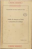 Análise da situação na Guiné e perspetiva de evolução, pelo Comando Chefe das Forças Armadas da Guiné (CCFAG) e assinado pelo general António de Spínola.